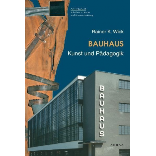 Rainer K. Wick - Bauhaus. Kunst und Pädagogik