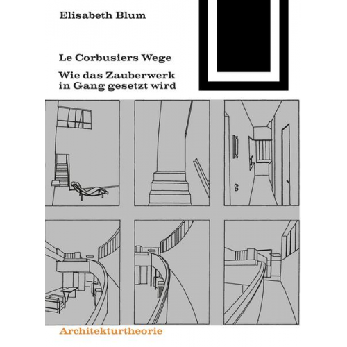 Elisabeth Blum - Le Corbusiers Wege