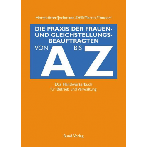 Inge Horstkötter & Andrea Jochmann-Döll & Silke Martini & Karin Tondorf - Die Praxis der Frauen- und Gleichstellungsbeauftragten von A bis Z