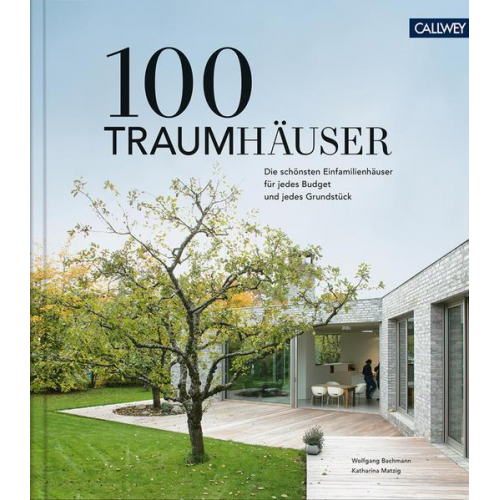 Wolfgang Bachmann & Katharina Matzig - 100 Traumhäuser