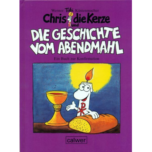 Werner Tiki Küstenmacher - Chris, die Kerze und die Geschichte vom Abendmahl