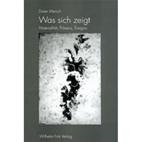 Dieter Mersch - Was sich zeigt