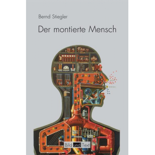 Bernd Stiegler - Der montierte Mensch