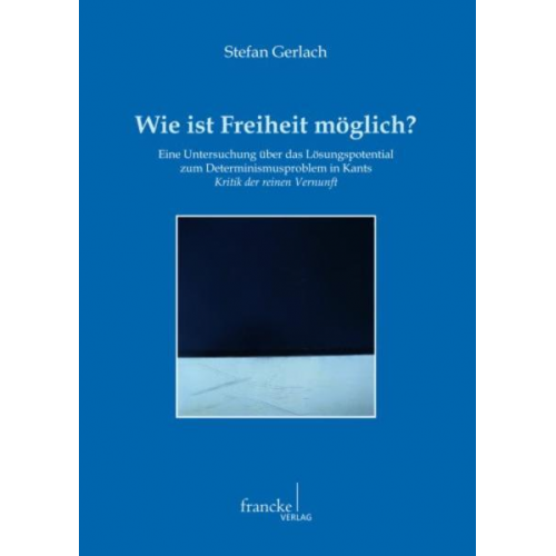 Stefan Gerlach - Wie ist Freiheit möglich?