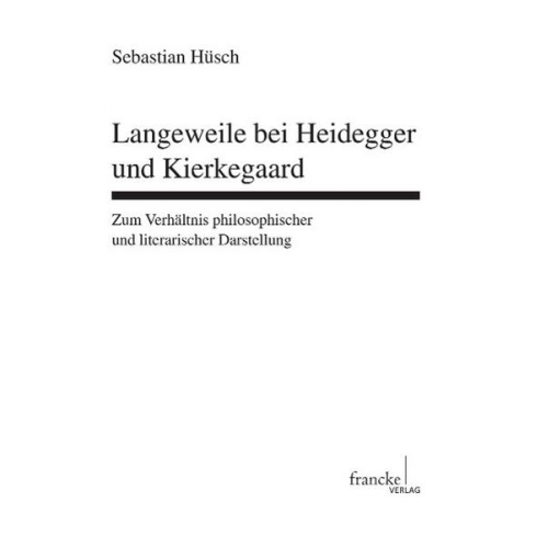 Sebastian Hüsch - Langeweile bei Heidegger und Kierkegaard