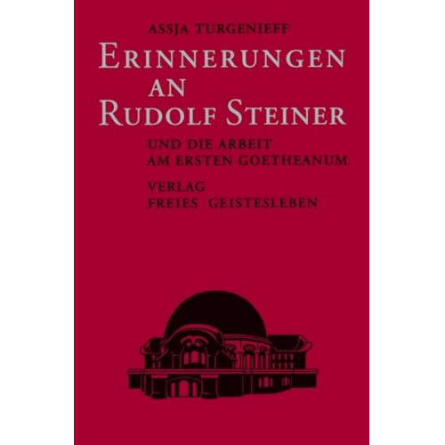 Assja Turgenieff - Erinnerungen an Rudolf Steiner und die Arbeit am ersten Goetheanum