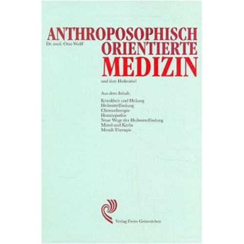 Otto Wolff - Anthroposophisch orientierte Medizin und ihre Heilmittel