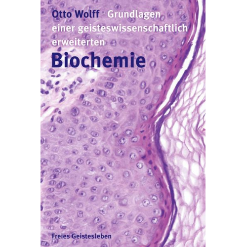 Otto Wolff - Grundlagen einer geisteswissenschaftlich erweiterten Biochemie