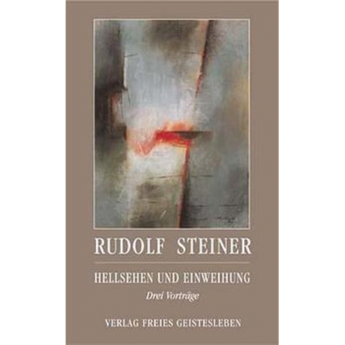 Rudolf Steiner - Hellsehen und Einweihung