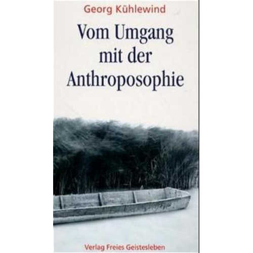 Georg Kühlewind - Vom Umgang mit der Anthroposophie