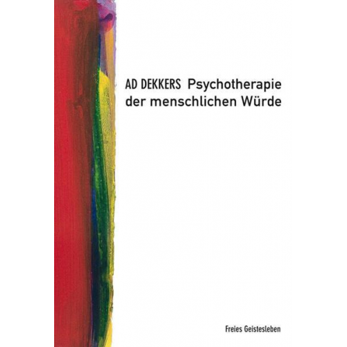 Ad Dekkers - Psychotherapie der menschlichen Würde