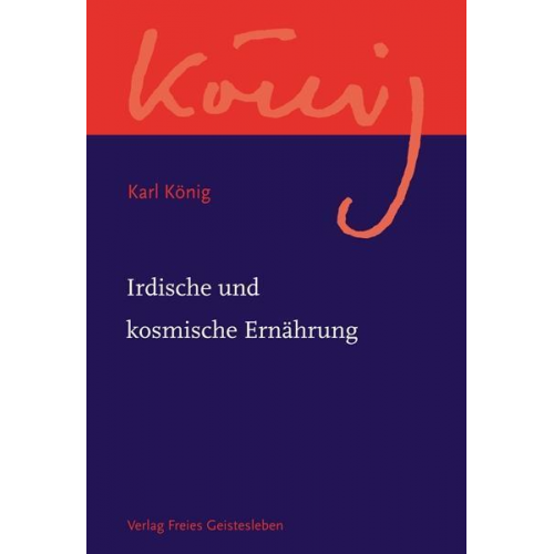 Karl König - Irdische und kosmische Ernährung