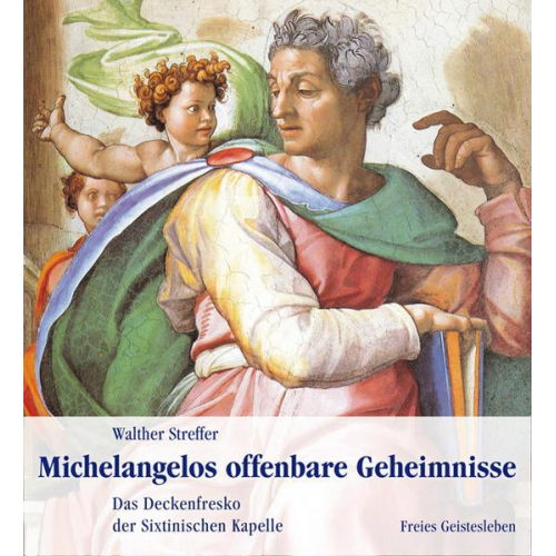 Walther Streffer - Michelangelos offenbare Geheimnisse