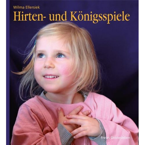 Wilma Ellersiek - Hirten- und Königsspiele für den Kindergarten