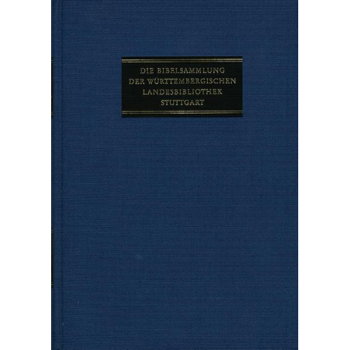 Die Bibelsammlung der Württembergischen Landesbibliothek Stuttgart / Abteilung II: Deutsche Bibeldrucke. Band 1: Deutsche Bibeldrucke 1466–1600