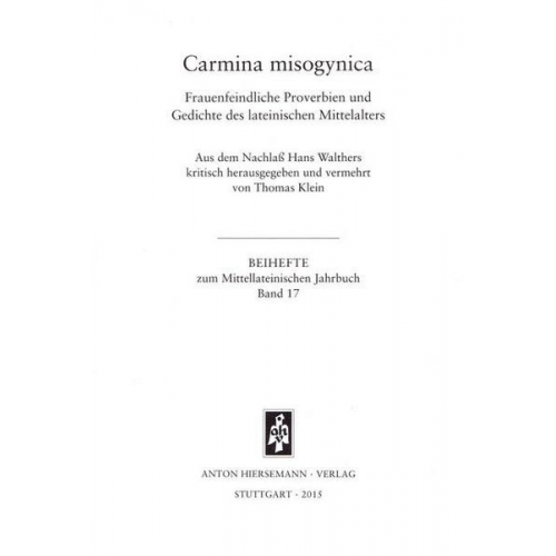 Hans Walther - Carmina misogynica. Frauenfeindliche Proverbien und Gedichte des lateinischen Mittelalters