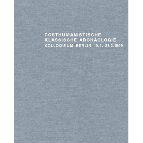 Stefan Altekamp & Mathias R. Hofter & Michael Krumme - Posthumanistische Klassische Archäologie