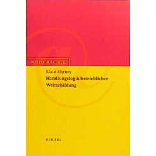 Klaus Harney - Handlungslogik betrieblicher Weiterbildung