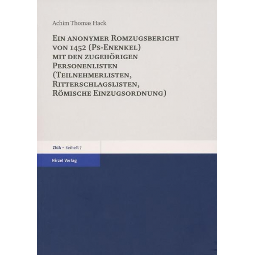 Achim Thomas Hack - Ein anonymer Romzugsbericht von 1452 (Ps-Enenkel) mit den zugehörigen Personenlisten (Teilnehmerlisten, Ritterschlaglisten, Römische Einzugsordnung)