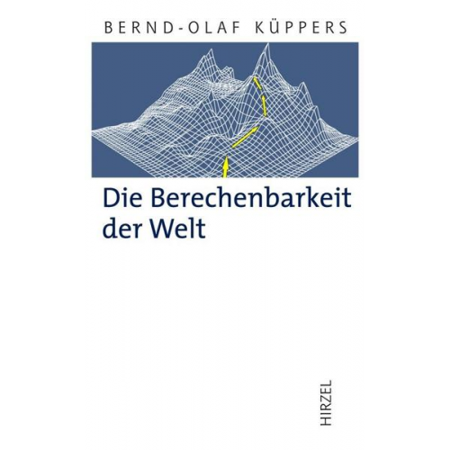 Bernd-Olaf Küppers - Die Berechenbarkeit der Welt