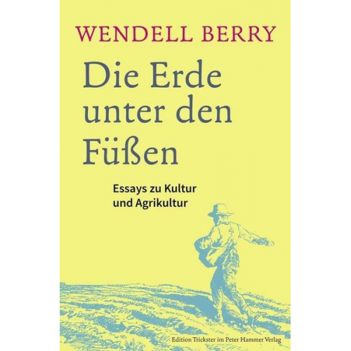 Wendell Berry - Die Erde unter den Füßen