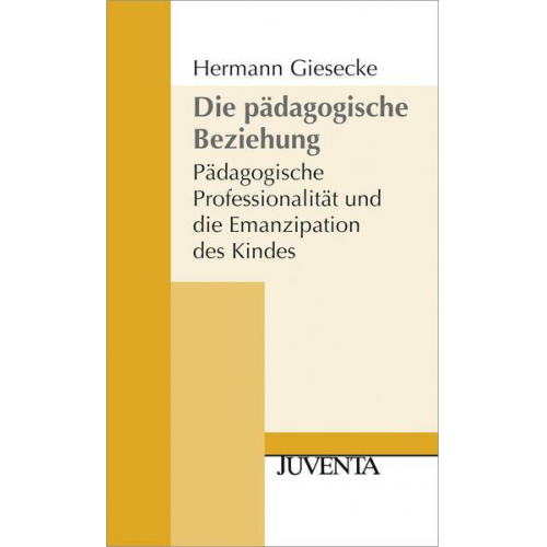 Hermann Giesecke - Die Pädagogische Beziehung 2. Auflage