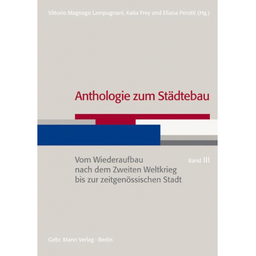 Vittorio Magnago Lampugnani & Katia Frey & Eliana Perotti - Anthologie zum Städtebau. Band III: Vom Wiederaufbau nach dem Zweiten Weltkrieg bis zur zeitgenössischen Stadt