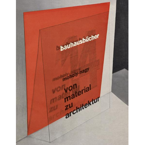 László Moholy-Nagy - Von material zu architektur