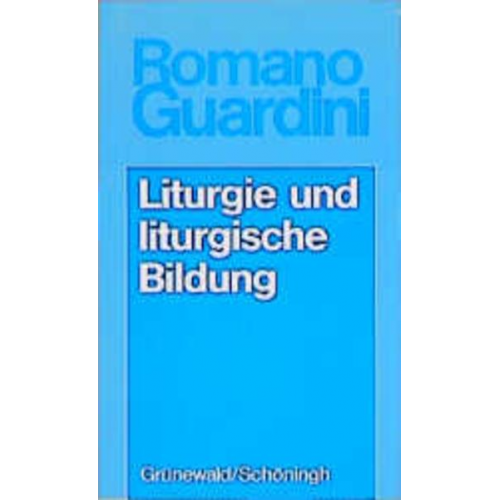 Romano Guardini - Werke / Liturgie und liturgische Bildung