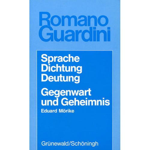 Romano Guardini - Werke / Sprache - Dichtung - Deutung /Gegenwart und Geheimnis