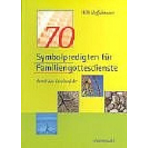 Willi Hoffsümmer - 70 Symbolpredigten für Familiengottesdienste durch das Kirchenjahr