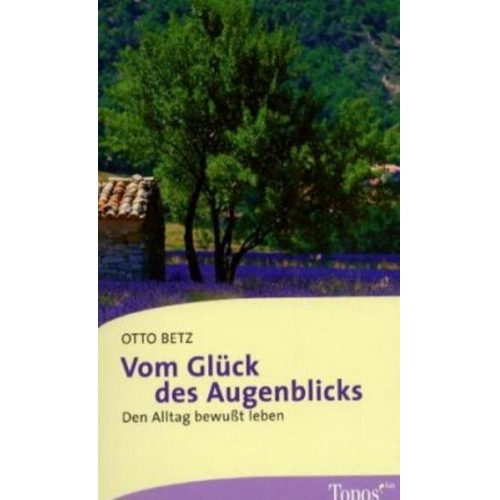 Otto Betz - Vom Glück des Augenblicks