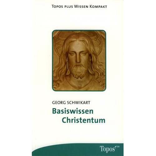 Georg Schwikart - Basiswissen Christentum