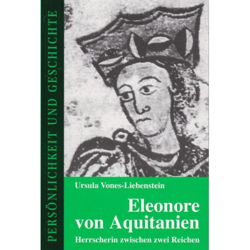 Ursula Vones-Liebenstein - Eleonore von Aquitanien