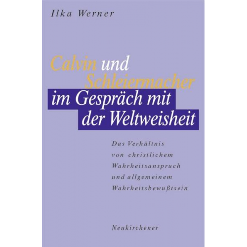 Ilka Werner - Calvin und Schleiermacher im Gespräch mit der Weltweisheit