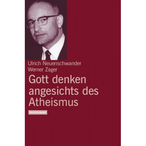 Werner Zager & Ulrich Neuenschwander - Gott denken angesichts des Atheismus