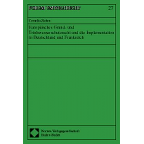 Cornelia Ziehm - Europäisches Grund- und Trinkwasserschutzrecht und die Implementation in Deutschland und Frankreich