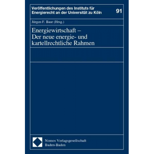 Jürgen F. Baur - Energiewirtschaft - Der neue energie- und kartellrechtliche Rahmen