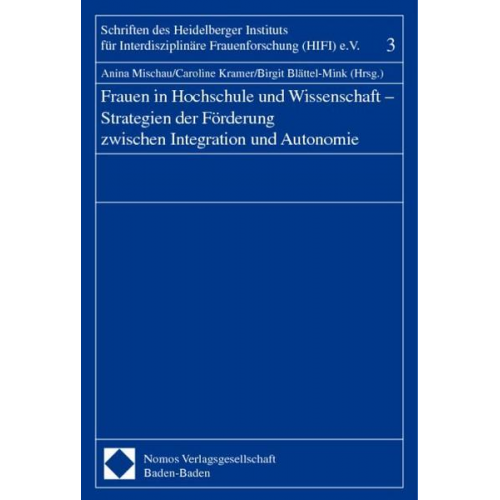 Anina Mischau & Caroline Kramer & Birgit Blättel-Mink - Frauen in Hochschule und Wissenschaft - Strategien der Förderung zwischen Integration und Autonomie