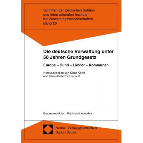 Klaus König & Klaus-Dieter Schnapauff - Die deutsche Verwaltung unter 50 Jahren Grundgesetz