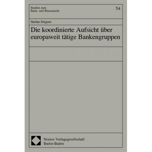 Stefan Jörgens - Die koordinierte Aufsicht über europaweit tätige Bankengruppen