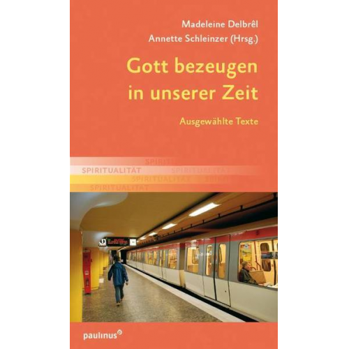 Madeleine Delbrel - Gott bezeugen in unserer Zeit