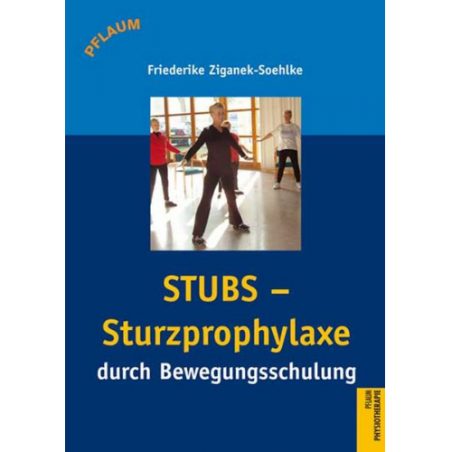 Friederike Ziganek-Soehlke - STUBS – Sturzprophylaxe durch Bewegungsschulung