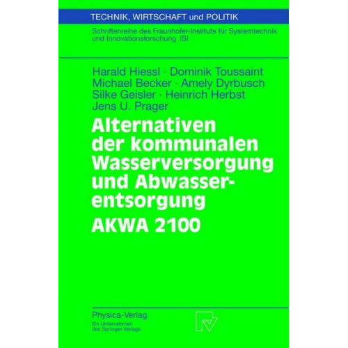 Harald Hiessl & Dominik Toussaint & Michael Becker & Amely Dyrbusch & Silke Geisler - Alternativen der kommunalen Wasserversorgung und Abwasserentsorgung AKWA 2100