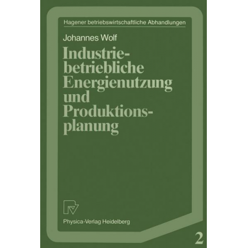 Johannes Wolf - Industriebetriebliche Energienutzung und Produktionsplanung