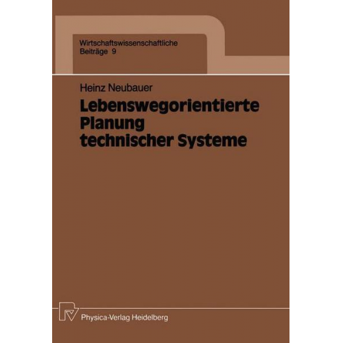 Heinz Neubauer - Lebenswegorientierte Planung technischer Systeme