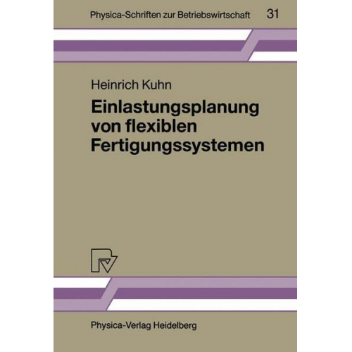 Heinrich Kuhn - Einlastungsplanung von flexiblen Fertigungssystemen