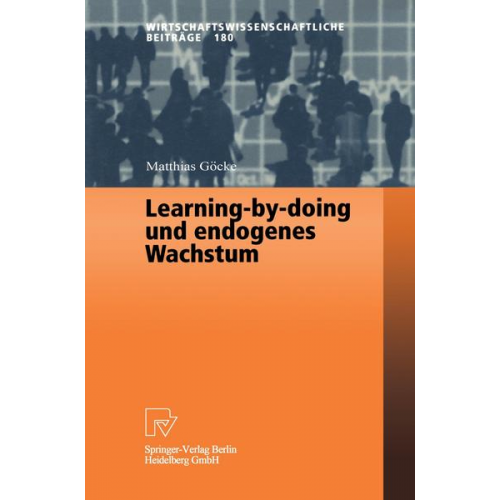 Matthias Göcke - Learning-by-doing und endogenes Wachstum