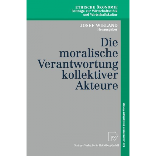 Josef Wieland - Die moralische Verantwortung kollektiver Akteure