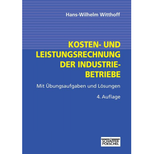 Hans Wilhelm Witthoff - Kosten- und Leistungsrechnung der Industriebetriebe